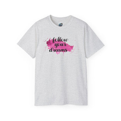 From the "Inspire & Empower" Collection, we bring you the "Follow Your Dreams" T-Shirt.