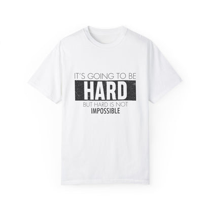 "Hard is Not Impossible" T-shirt, Motivational, perfect gift.