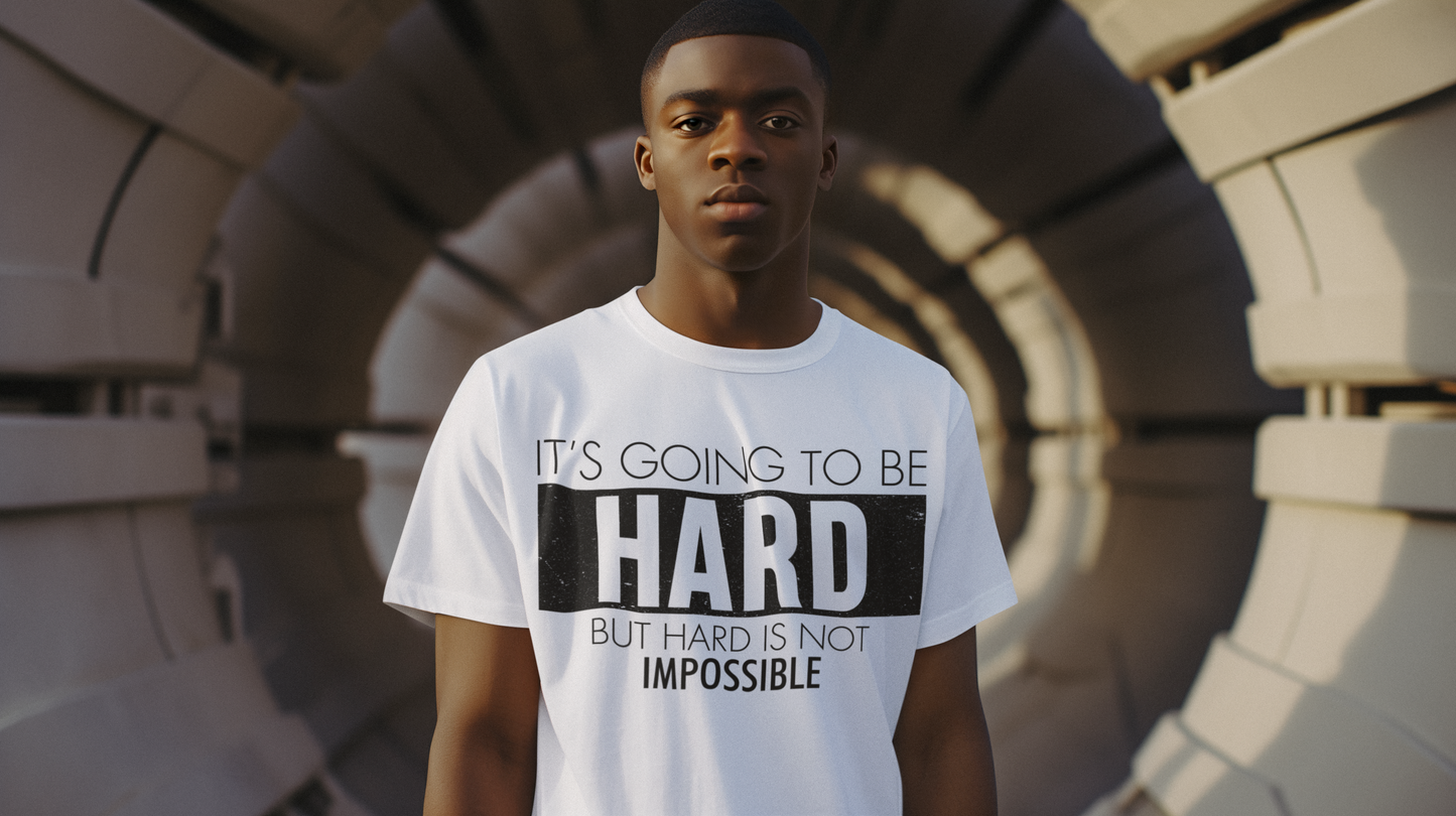 "Hard is Not Impossible" T-shirt, Motivational, perfect gift.