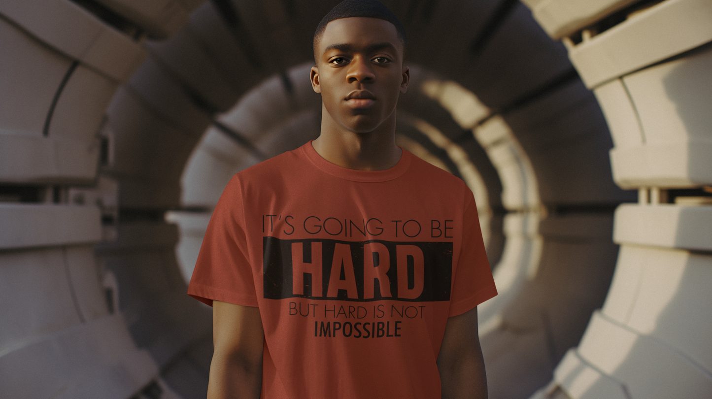 "Hard is Not Impossible" T-shirt, Motivational, perfect gift.